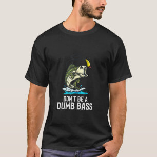 Camiseta Não seja uma ideia de pesca idiota para um pescado