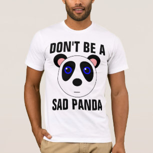 Camiseta NÃO SEJA UMA PANDA TRISTE, T-shirts Engraçadas