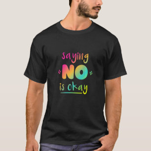 Camiseta Não seja uma pessoa de sim, diga que não às vezes
