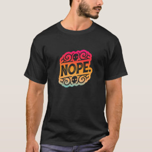Camiseta Não Seja uma Pessoa que Diz Sim, Apenas Diga Não à