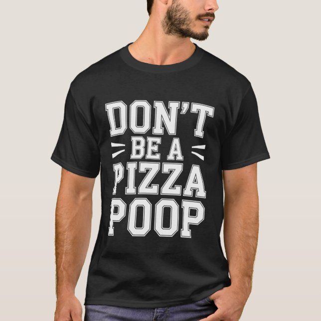 Camiseta Não Seja Uma Piada Boba de Comida de Pizza - (Frente)