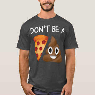 Camiseta Não Seja Uma Pizza Chupa Engraçada Gag Novelty
