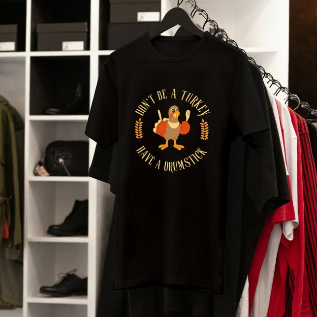 Camiseta Não seja uma Turquia, tenha uma Boca de Ação de Gr (Criador carregado)