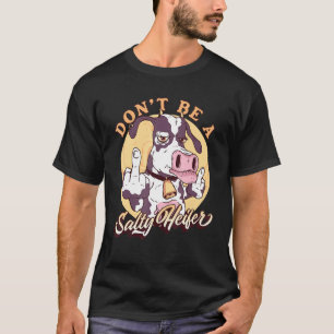 Camiseta Não Seja Uma Vaca Salgada Vaca Fêmea Rude Vaca