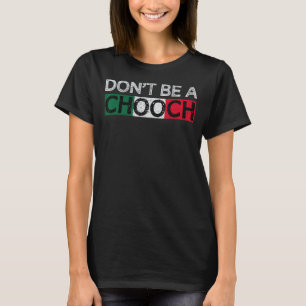 Camiseta Não sejas um Chooch Engraçado a dizer "Humor itali