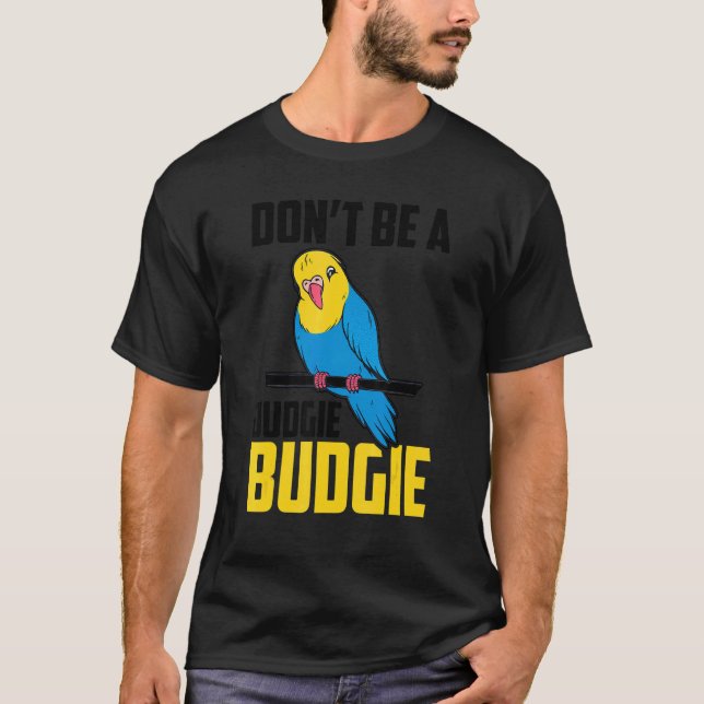 Camiseta Não sejas um Judgie Budget Parrot Bird Budgerigar  (Frente)