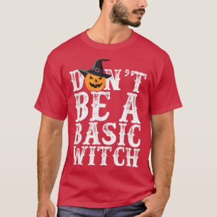 Camiseta Não sejas uma bruxa básica, o Halloween é engraçad