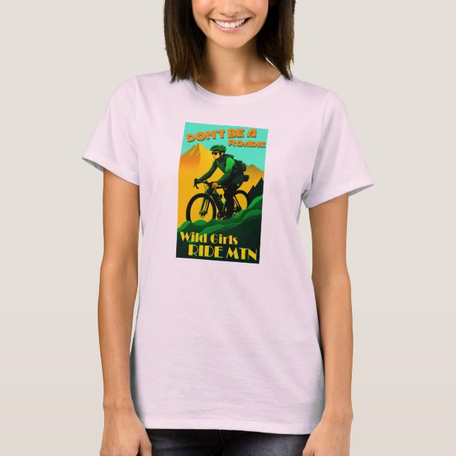 Camiseta Não sejas uma Roadie Wild Girls Ride Mountain Bike (Frente)
