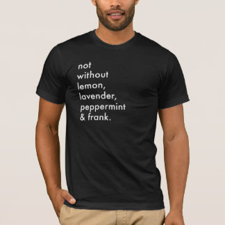 Camiseta "Não sem o t-shirt dos homens de óleos essenciais"