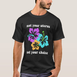 Camiseta Não Seu Útero Não Sua Escolha Roe V Wade Pro Cho