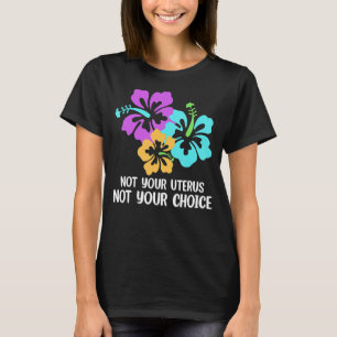 Camiseta Não Seu Útero Não Sua Escolha Roe V Wade Pro Cho