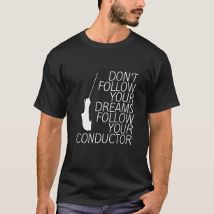 Camiseta Não siga os seus sonhos, siga o seu condutor