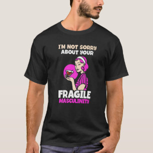 Camiseta Não sinto muito pela sua frágil masculinidade Femi