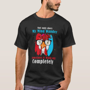 Camiseta Não Só Minha Mente Perambula Às Vezes Ela Camin