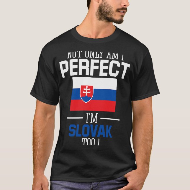 Camiseta Não só sou perfeito como sou eslovaco também. (Frente)