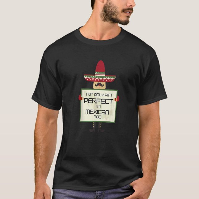 Camiseta Não só sou perfeito como sou mexicano também (Frente)
