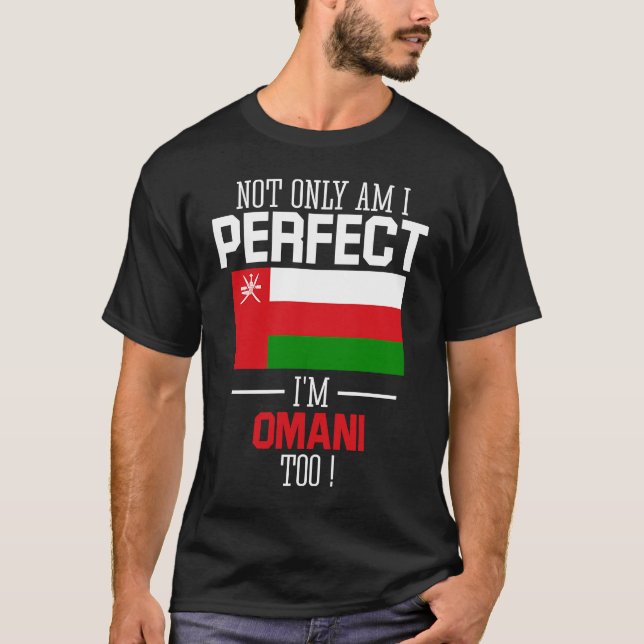 Camiseta Não só sou perfeito como sou Omani Too Oman Flag (Frente)