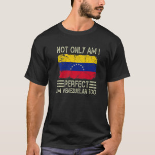 Camiseta Não só sou perfeito como sou venezuelano também na