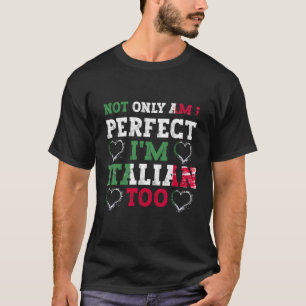 Camiseta Não Só Sou Perfeito Como Também Sou Italiano