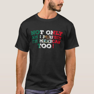 Camiseta Não só sou perfeito, sou mexicano, sou mexicano, s