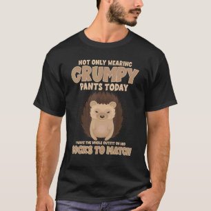 Camiseta Não Só Vestindo Calças Grumpy Hoje Engraçado