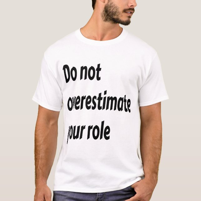 Camiseta não sobrestimar sua função (Frente)