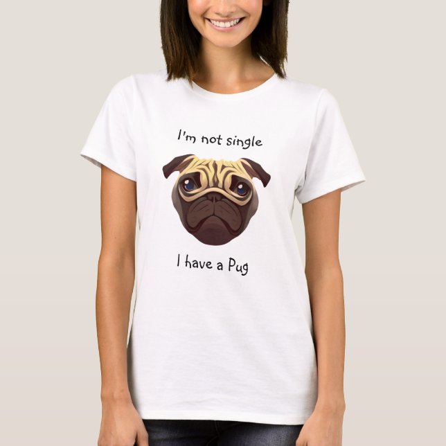 Camiseta Não Solteiro eu ter um Pug (Frente)