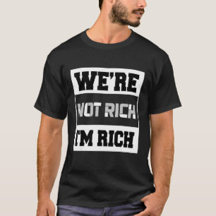 Camiseta Não somos ricos sou rico