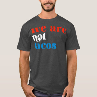 Camiseta Não Somos Tacos