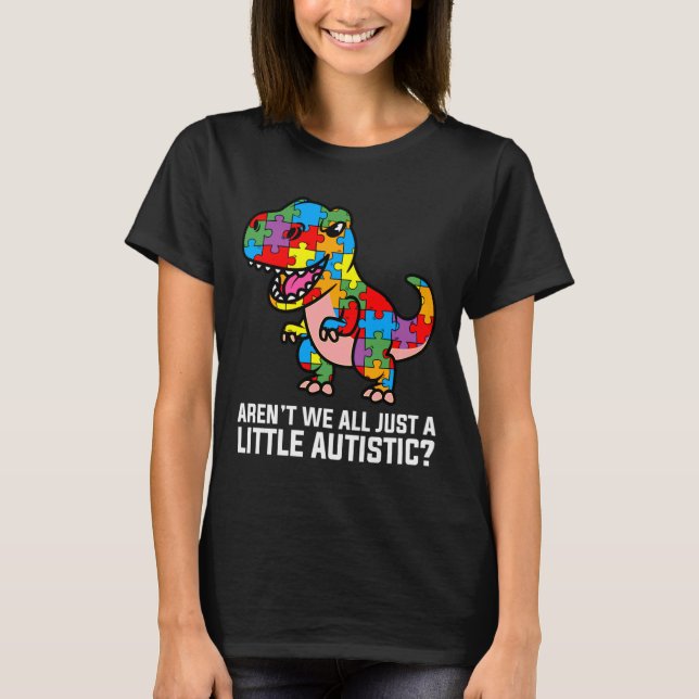 Camiseta Não Somos Todos Um Pequeno Dinossauro Autista Cust (Frente)