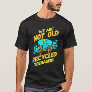 Camiseta Não Somos Velhos, Somos Adolescentes Reciclados,