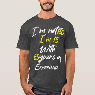 Camiseta Não sou 80 a 15 com 65 anos de experiência