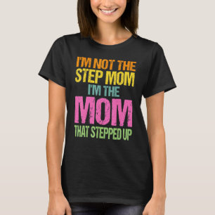 Camiseta Não Sou a Madrasta Sou a Mãe Que Deu um Passo à Fr
