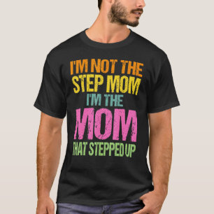 Camiseta Não Sou a Madrasta Sou a Mãe Que Deu um Passo à Fr
