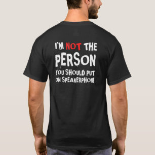 Camiseta Não Sou A Pessoa Que Você Deve Colocar No Alto Fal