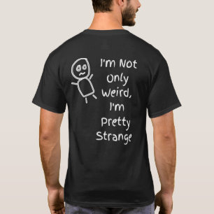 Camiseta Não sou apenas estranho, sou bem esquisito Citação