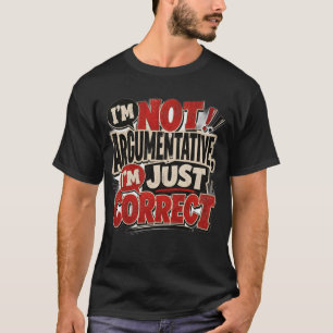 Camiseta Não Sou Argumentativo, Só Estou Coreto Citação Div