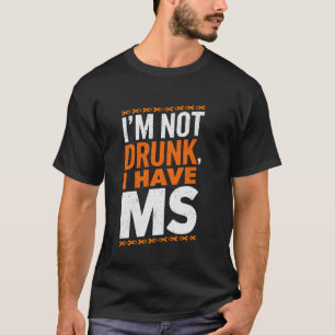 Camiseta Não sou Bebado de ter esclerose múltipla com MS