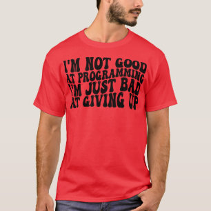 Camiseta não sou bom em programar, é ruim dar a você