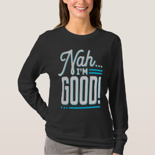 Camiseta Não, sou bom sarcástico. Estou pronto.