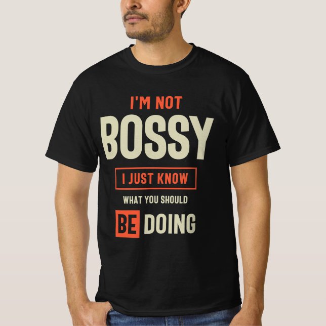 Camiseta Não sou Bossy Engraçado Sarcástico (Frente)