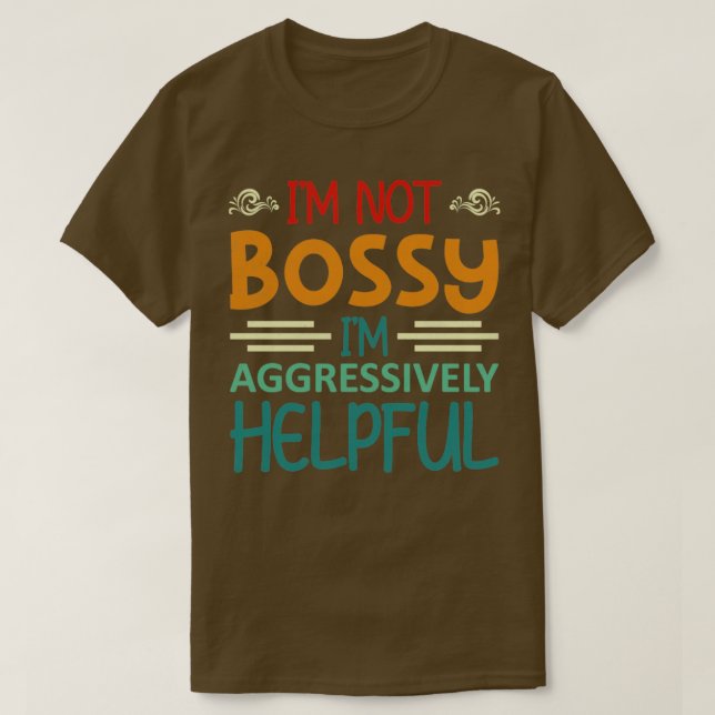 Camiseta Não sou Bossy, sou Agressivamente Útil1 (Frente do Design)