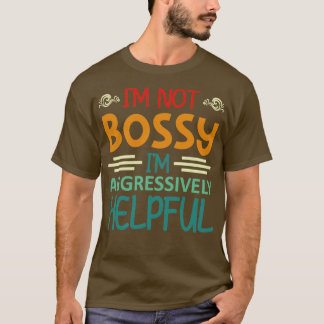 Camiseta Não sou Bossy, sou Agressivamente Útil1