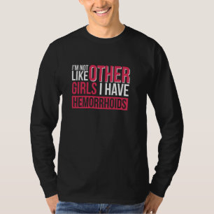 Camiseta Não sou como outras garotas que tenho hemorroidas