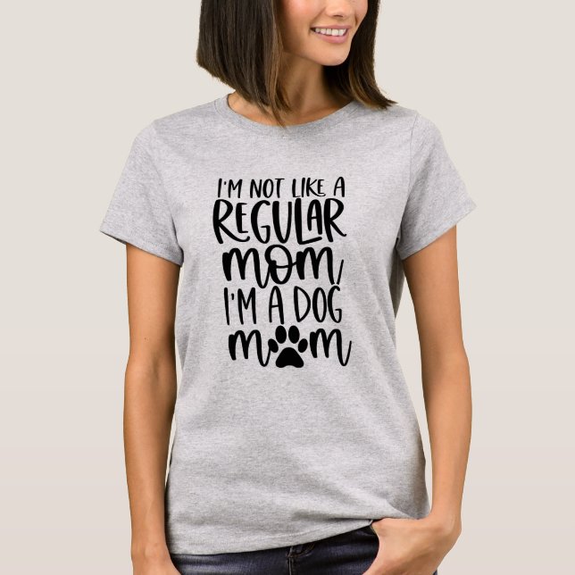 Camiseta Não sou como uma mãe normal, sou uma mãe de cão (Frente)