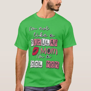 Camiseta Não sou como uma mãe normal, sou uma mãe legal Cam