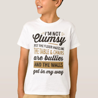 Camiseta Não sou desajeitado. É que o chão me odeia.
