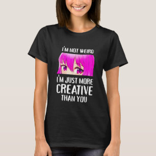 Camiseta Não sou estranho, sou mais criativo do que você.