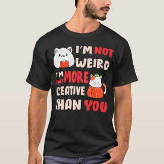 Camiseta Não Sou Estranho, Sou Mais Criativo Do Que Você.