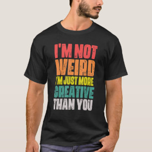 Camiseta Não sou estranho, sou mais criativo do que você di